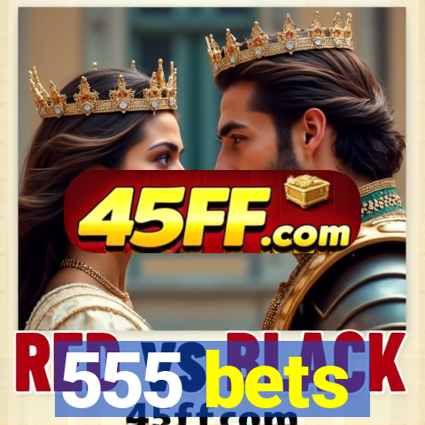 555 bets